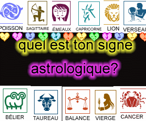 quel est ton signe astrologique..........?